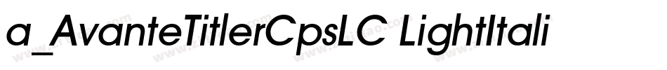 a_AvanteTitlerCpsLC LightItalic字体转换